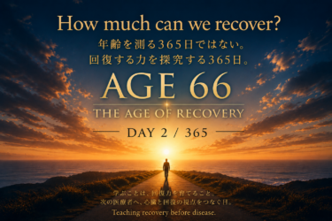 AGE 66 | THE AGE OF RECOVERY : DAY 4 / 365
